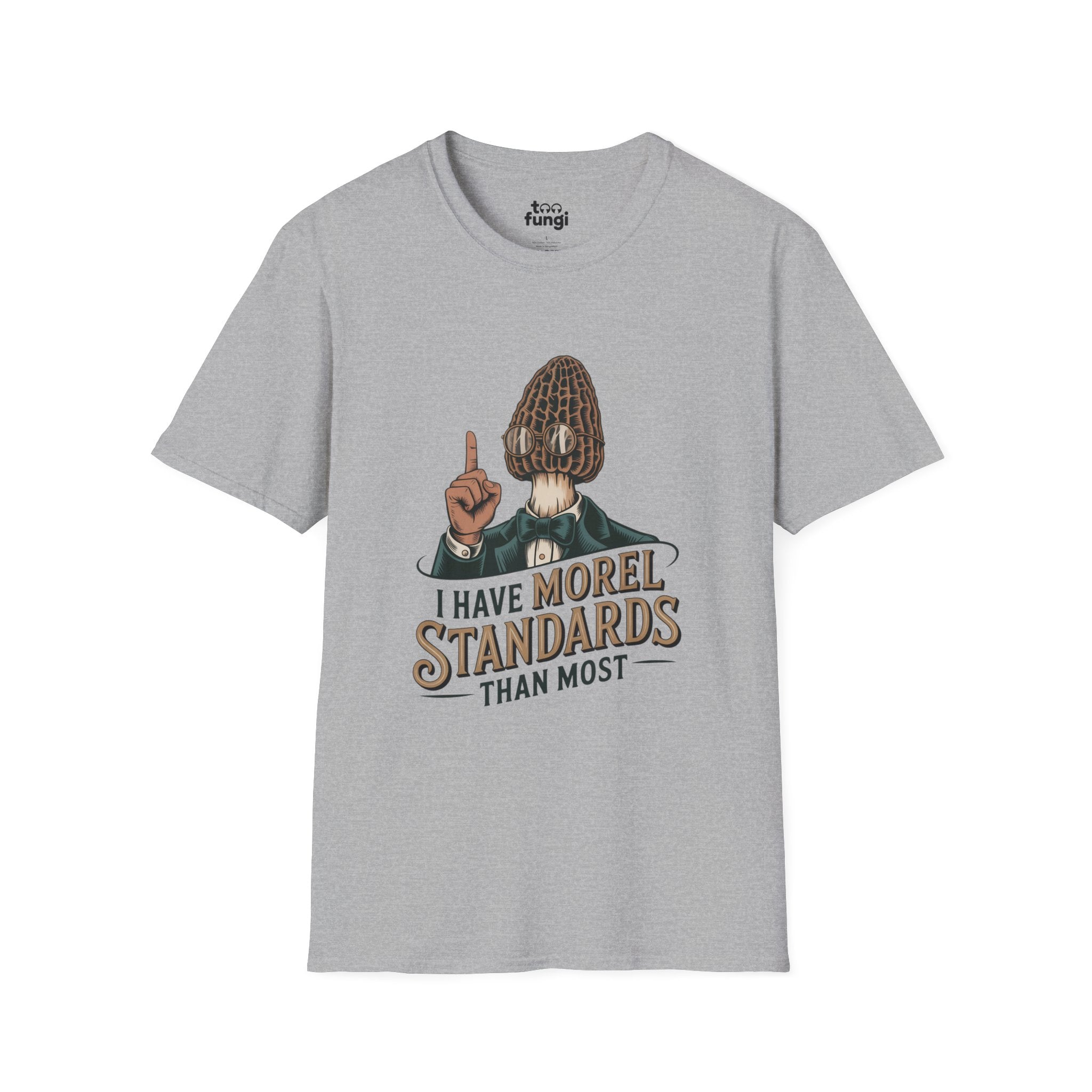 I Have Morel Standards Than Most Mushroom T-Shirt