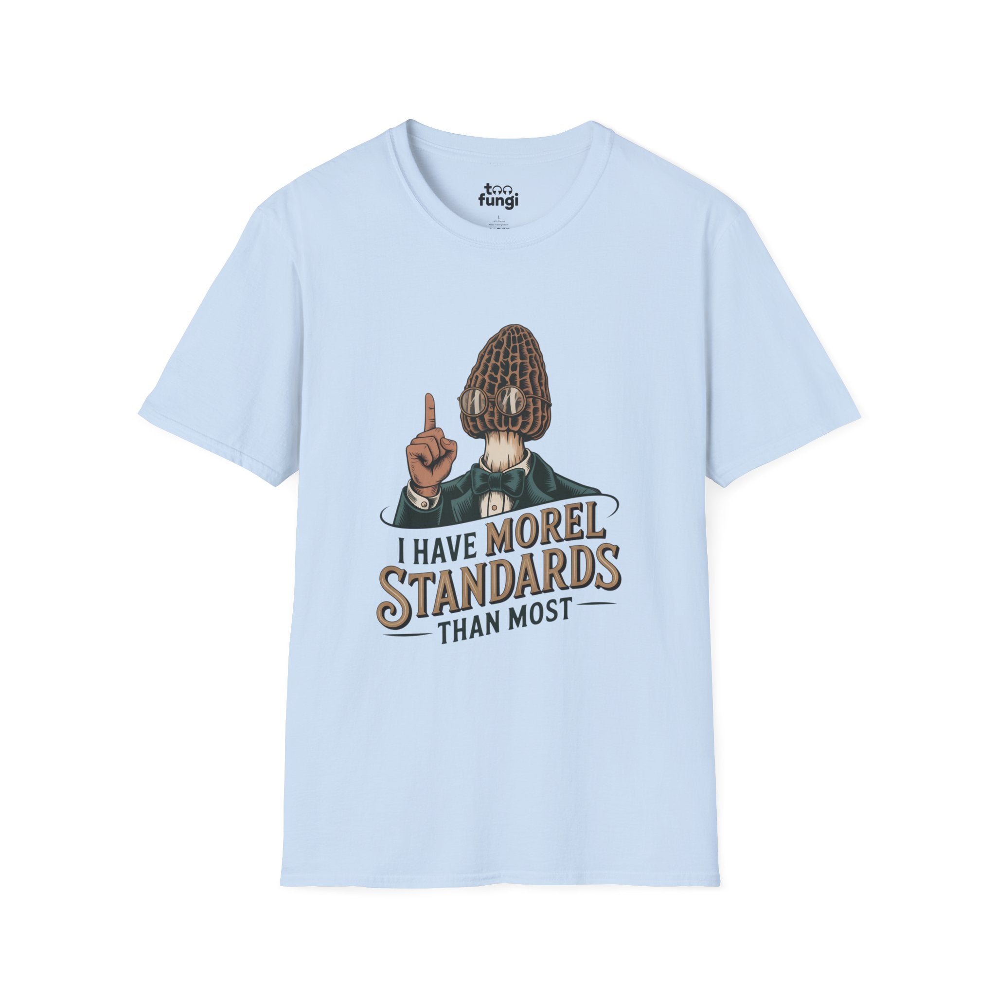 I Have Morel Standards Than Most Mushroom T-Shirt