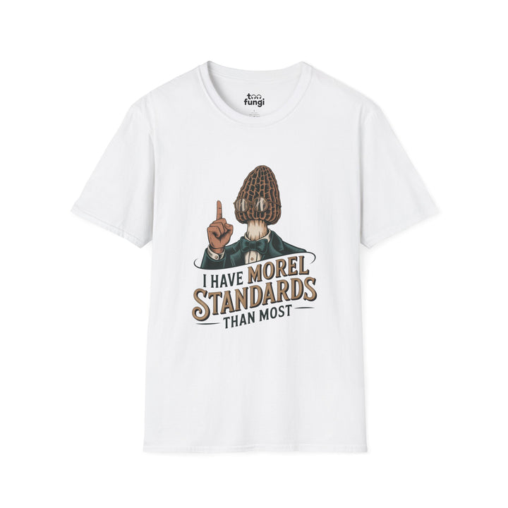 I Have Morel Standards Than Most Mushroom T-Shirt