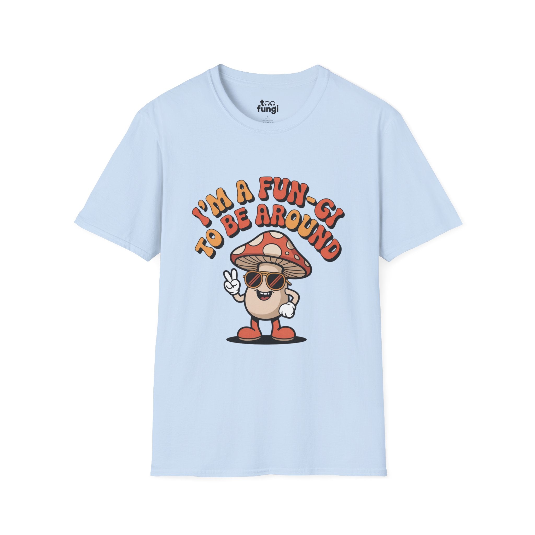 I'm A Fun-Gi To Be Around Mushroom T-Shirt