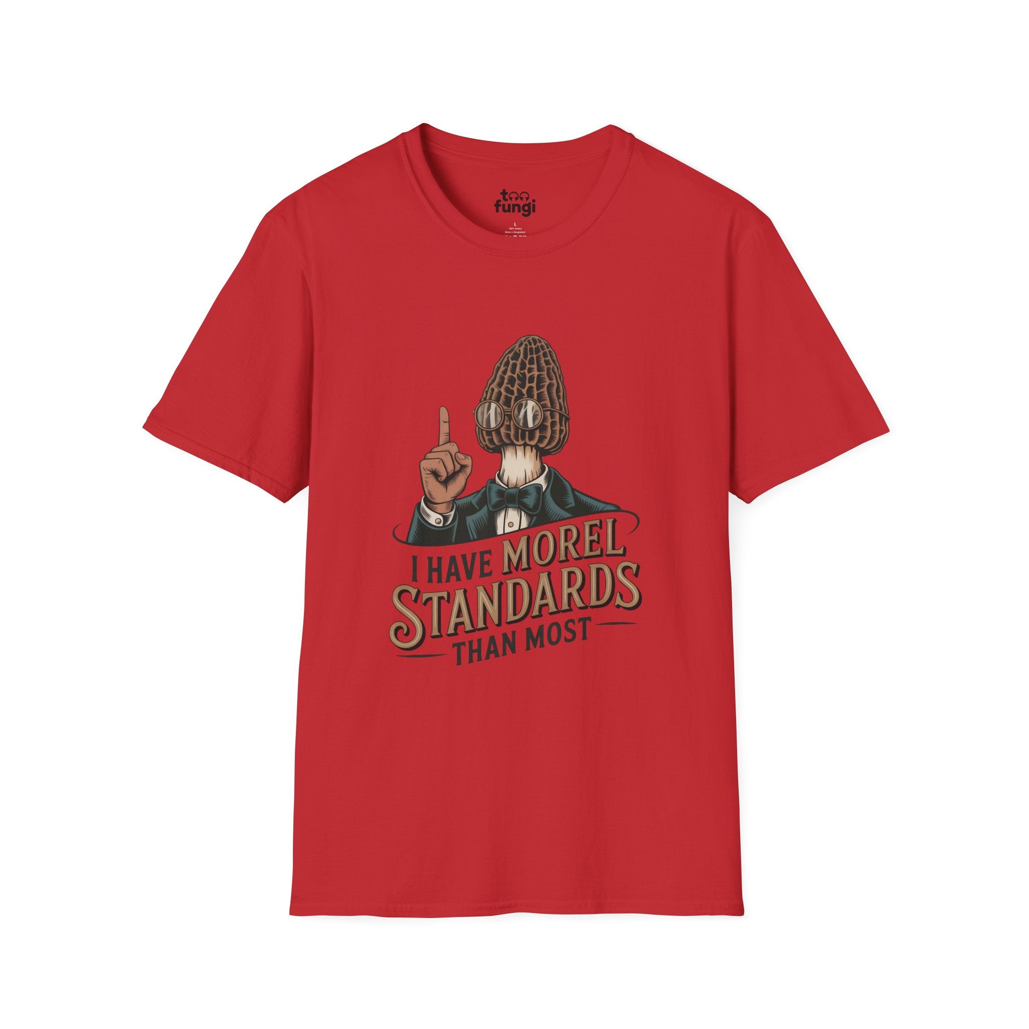 I Have Morel Standards Than Most Mushroom T-Shirt