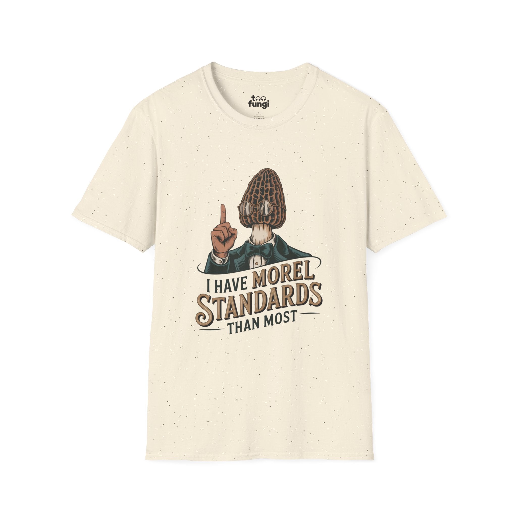 I Have Morel Standards Than Most Mushroom T-Shirt
